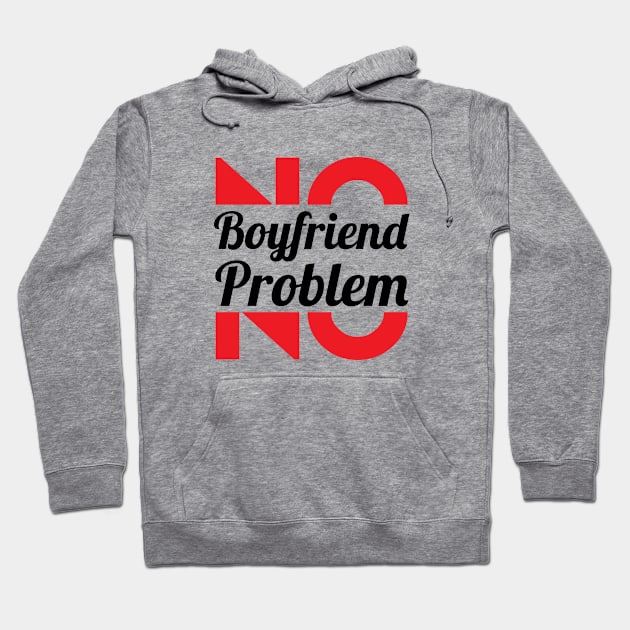 No Girlfriend, No Problem – Single woman Hoodie by alltheprints